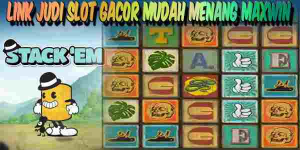 Link Slot Gacor Mudah Menang Maxwin Stack’em